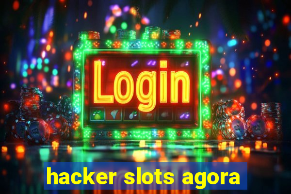 hacker slots agora